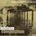 Dainius Pulauskas Group – MIXTUM COMPOSITUM